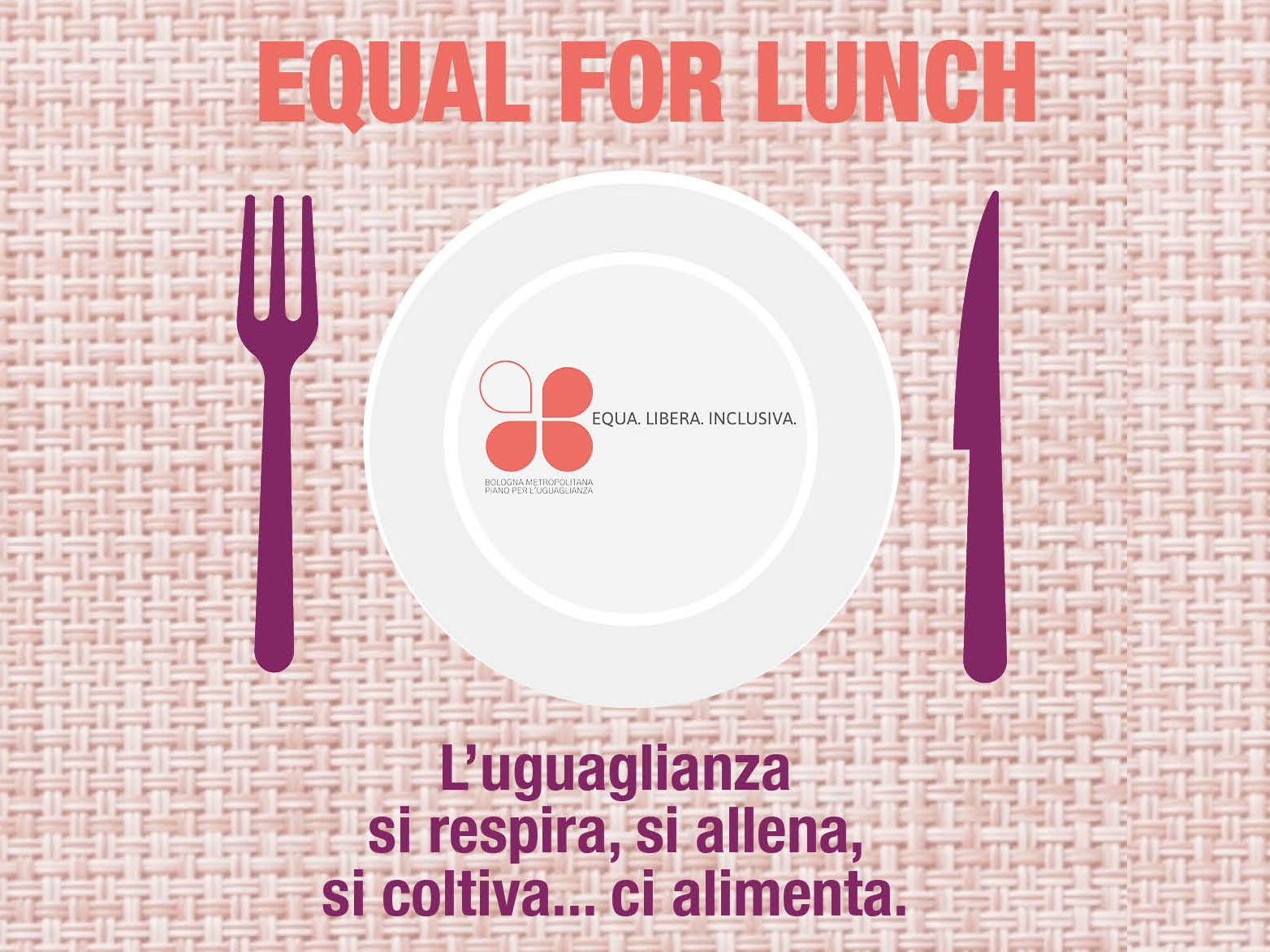 Equal for Lunch, incontri sull'uguaglianza, valore comune e bene primario